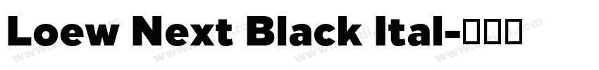 Loew Next Black Ital字体转换